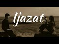 Ijazat | Slowed+Reverb | - Arijit Singh, MeetBros | Lyrics |
