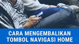 Cara Pulihkan Tombol Navigasi/Home yang Hilang || Tips.IT