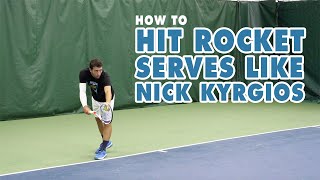 How To Hit Rocket Serves Like Nick Kyrgios - Tennis Lesson