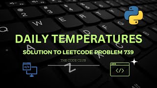 Daily Temperatures | Solution to Leetcode coding problem 739 | DSA | Stack | Python.