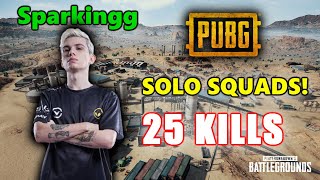 Sparkingg - 25 KILLS - SOLO SQUADS! - PUBG