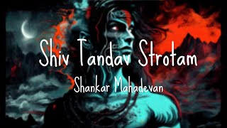 Shiv Tandav Stotram ♫ | Shankar Mahadevan | [LYRICAL] |