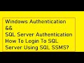 Windows Authentication and SQL Server Authentication How To Login To SQL Server Using SQL Server Man