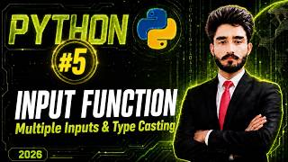 Python Lecture #5 | Input Function in Python | User Input, Multiple Inputs & Type Casting | Hindi