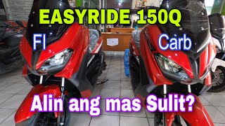 EASYRIDE 150Q FI or CARB? | Alin nga ba sa Dalawa ang mas Sulit?