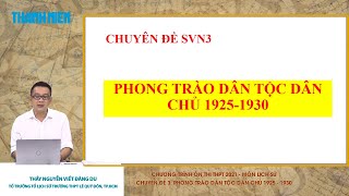 [ÔN THI THPT QUỐC GIA 2021] MÔN SỬ - CĐ 3: Phong trào Dân tộc dân chủ 1925 - 1930