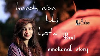 Kaash Aisa Hota | Darshan Raval | akshay sadh | heart touching Love Story |