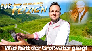 DIE FETZIG'N AUS DEM ZILLERTAL - Was hätt der Großvater gsagt