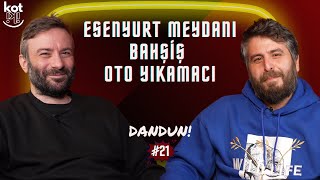 Esenyurt Meydanı, Bahşiş, Oto Yıkamacı | Dandun #21