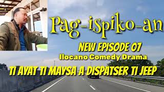 Pagispikoan New Episode 07 || Ti Ayat ti Maysa a Dispatser ti Jeep