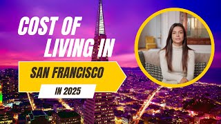How Expensive is San Francisco Really? | Cost Breakdown 2025 | Can You Afford San Francisco?