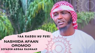 Nashiidaa haaraya~YAA RABBII NU FURI~||Sefadin Abbaa Rashaad||ነሸደ(video official))#nasheed #sefadin