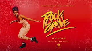 Jaz Elise - Rock And Groove (Official Audio) | Rock \u0026 Groove Riddim