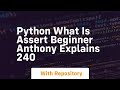 python what is assert beginner anthony explains 240