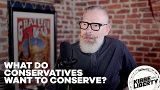 What Do Conservatives Want to Conserve?