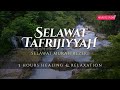 SELAWAT TAFRIJIYAH VERSI II • Selawat Murah Rezeki & Permudah Urusan (Healing & Relaxation)