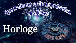 Symbolisme, et interprétation de rêve d'Horloge.