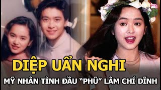 Diệp Uẩn Nghi - Mỹ nữ từ chối Lâm Chí Dĩnh chạy theo đại gia và cái kết bị cả nhà chồng khinh miệt