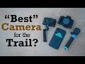 Best Cameras For The Trail?