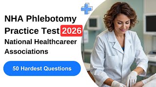 Pass the NHA Phlebotomy Practice Test 2026 | 50 Hardest Questions You Must Know