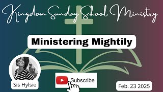 Ministering Mightily, International Sunday School Lesson for Feb. 23, 2025