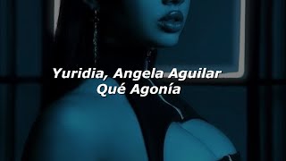 Yuridia, Angela Aguilar - Qué Agonía 💔|| LETRA