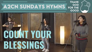 Count your Blessings | A2CN Sundays Hymns