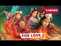 Fox Love (聊斋新编之渡情, 2022) || New Chinese Movie Review