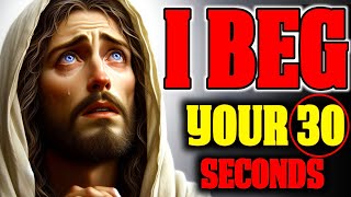 🙏🏻GOD IS BEGGING You For 30 Seconds | God message for you today | god message for me today