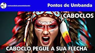 Caboclo pegue a sua flecha (Ponto de Caboclos)