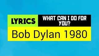 What Can I Do for You? Lyrics_Bob Dylan 1980