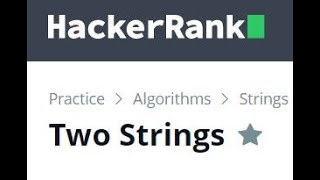 Two Strings | Hacker Rank | 25 Marks |https://www.hackerrank.com/challenges/two-strings/problem