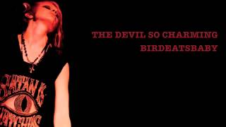 Birdeatsbaby - The Devil So Charming (Lyric Video)