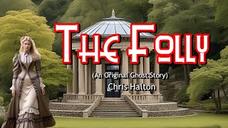 The Folly - A Ghost Story for the New Year  by Chris Halton (a ghost helps solve her own murder)