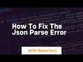 how to fix the json parse error