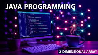Two-dimensional array - JAVA PROGRAMMING - Ravonite