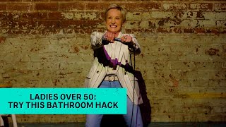 Ladies Over 50: Try This Bathroom Hack | Karen Mills Comedy