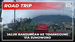 ROAD TRIP RUTE JALAN BANDUNGAN - TEMANGGUNG VIA SUMOWONO // JALAN ALTERNATIF YANG VIEWNYA CAKEP