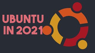 Ubuntu in 2021 -  Looking Forward