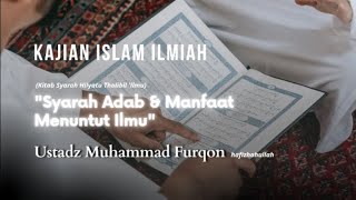 🔴 [LIVE] | Syarah Adab & Manfaat Menuntut Ilmu | Ustadz Muhammad Furqon Hafizhahullah.