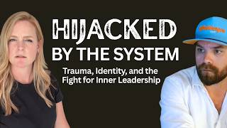 Ep 1: HIJACKED BY THE SYSTEM: Trauma, Identity, and the Fight for Inner Leadership