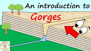 Gorges and how they are formed - Geology in a Jiffy!
