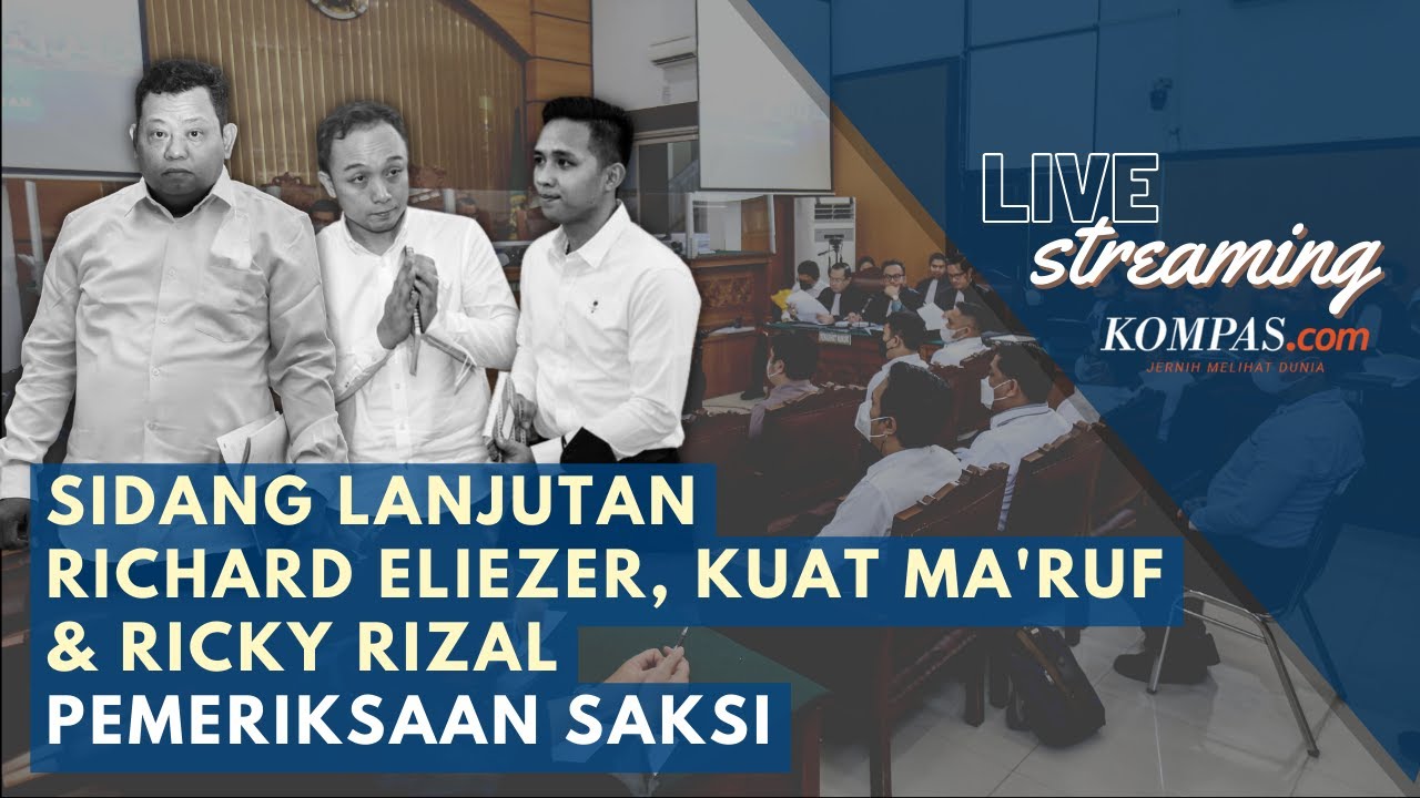 🔴LIVE - Sidang Lanjutan Richard Eliezer, Kuat Ma'ruf & Ricky Rizal ...