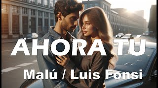 Malú / Luis Fonsi – Ahora tú (Letra/Lyrics)