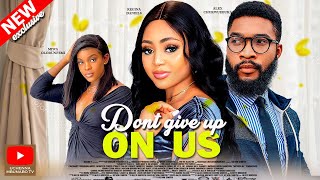 Dont Give Up On Us - Regina Daniels Alex Chukwuebuka Miwa 2022 Exclusive Nollywood Movie