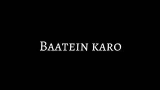 Baatein karo Song❤️ Blackscreen Lyrics Status 🥀| S-92Creation 💞