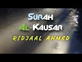 Surah Al-Kausar || Quran Recitation By Ridjaal Ahmed