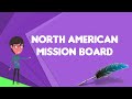 What is North American Mission Board?, Explain North American Mission Board