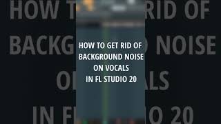How To Get Rid Of Background Noise In FL Studio 20 #shorts