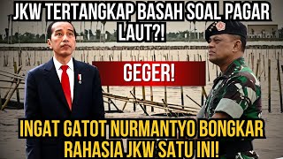 GEGER! JKW TERTANGKAP BASAH SOAL PAGAR LAUT?! INGAT GATOT NURMANTYO BONGKAR RAHASIA JKW SATU INI!